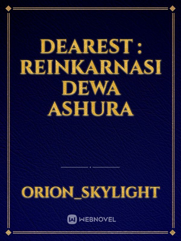 Dearest :
Reinkarnasi Dewa Ashura