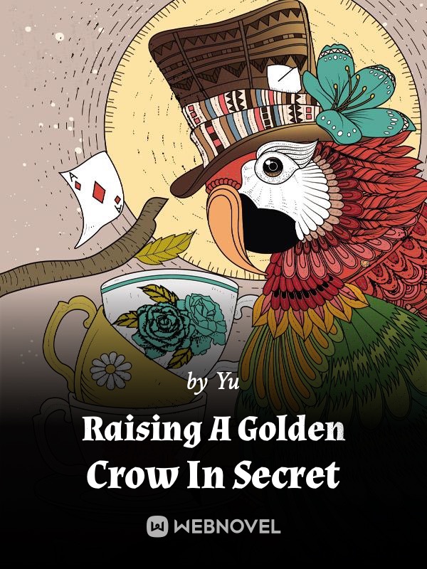 Raising A Golden Crow In Secret