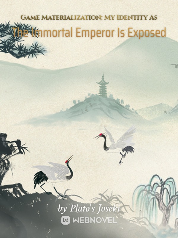 Game Materialization: My Identity As The Immortal Emperor Is Exposed Book
