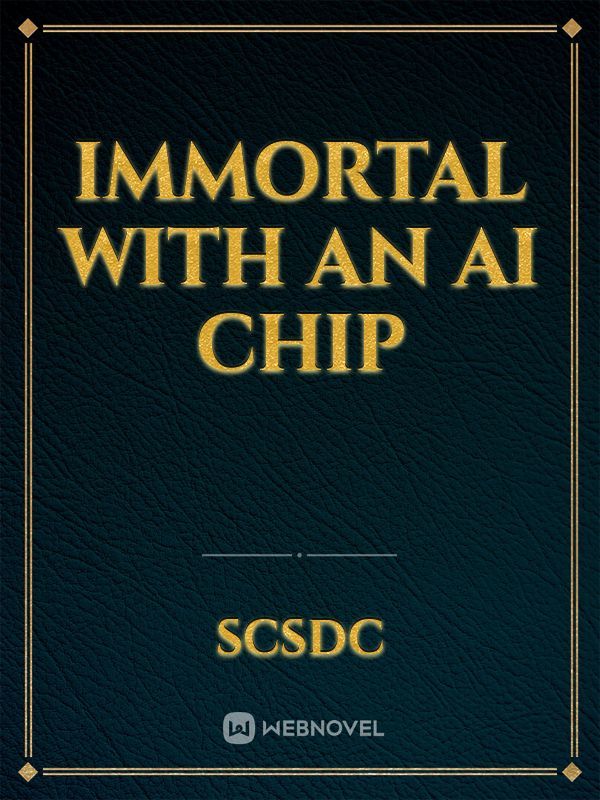 Immortal with an AI Chip