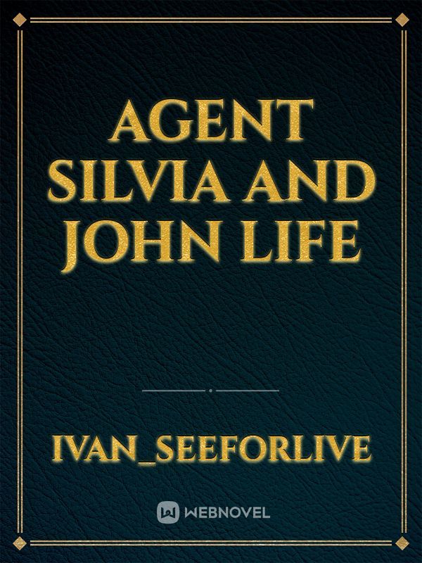 Agent Silvia and John life