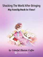 Shocking The World After Bringing My Family Back In Time! Book