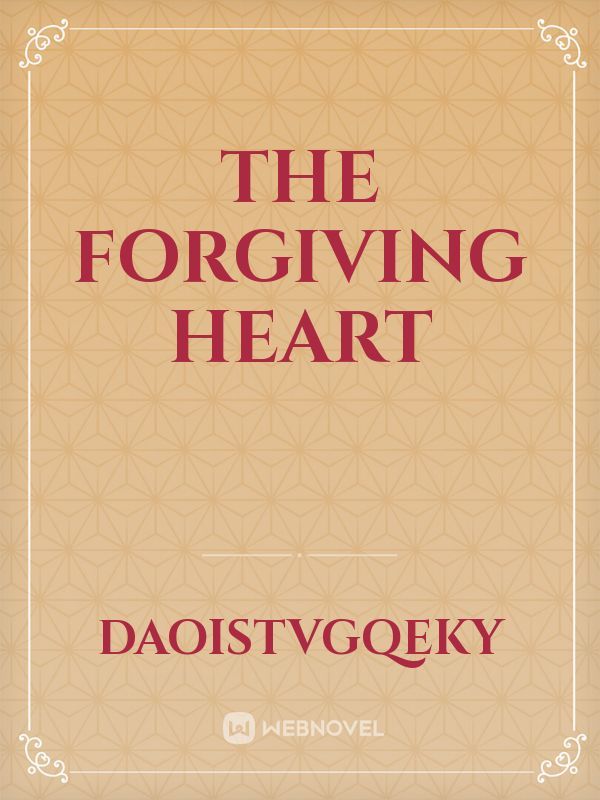 THE FORGIVING HEART