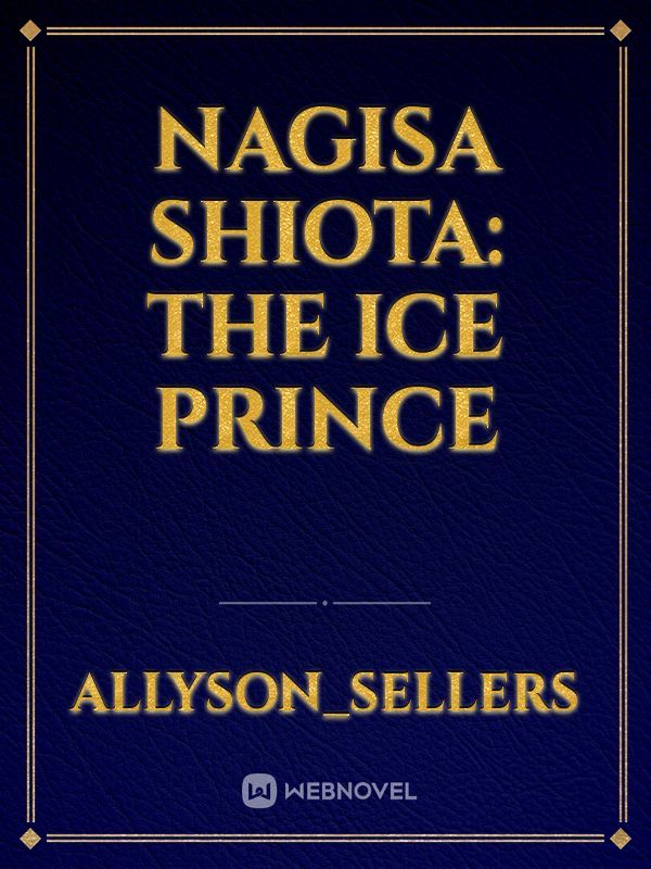 Nagisa Shiota: The Ice Prince