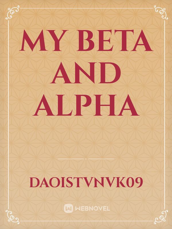 My Beta and Alpha Book