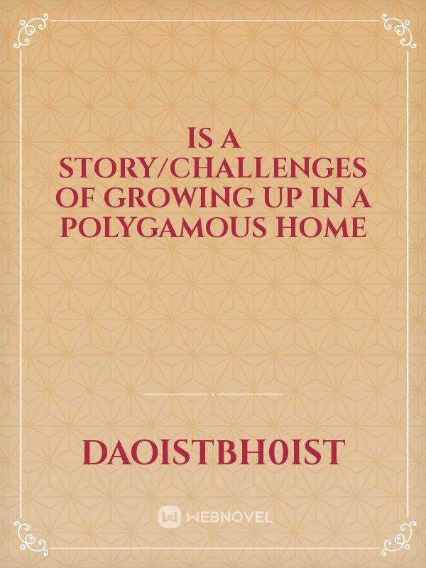 Is a story/challenges of growing up in a polygamous home Book