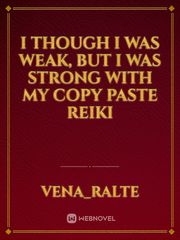 I though I was weak, but I was strong with my Copy paste Reiki Book