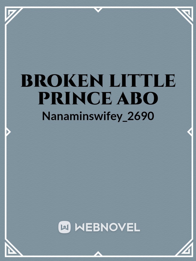 Broken Little Prince ABO [Bahasa]