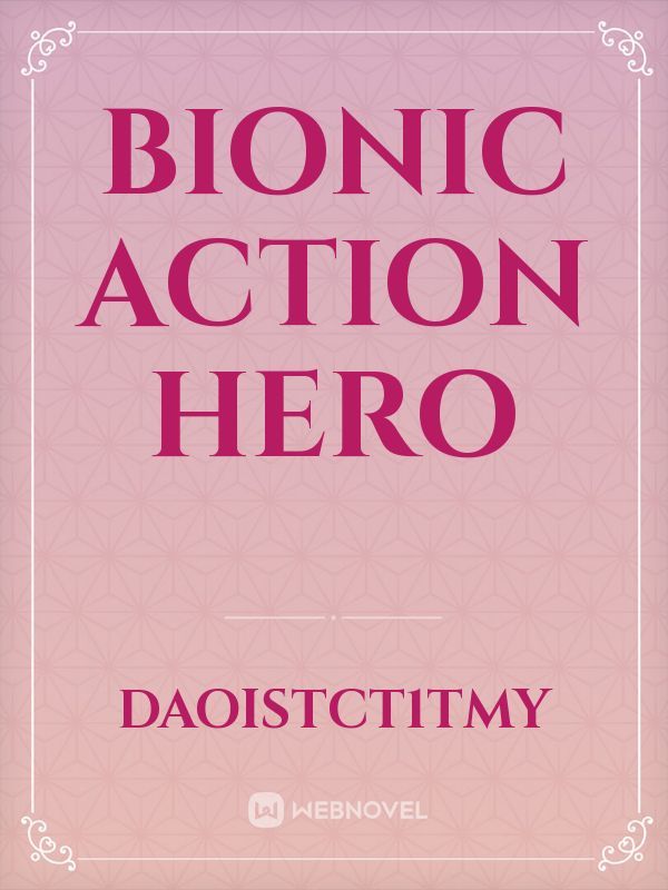 Bionic Action Hero