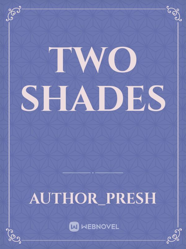 two shades