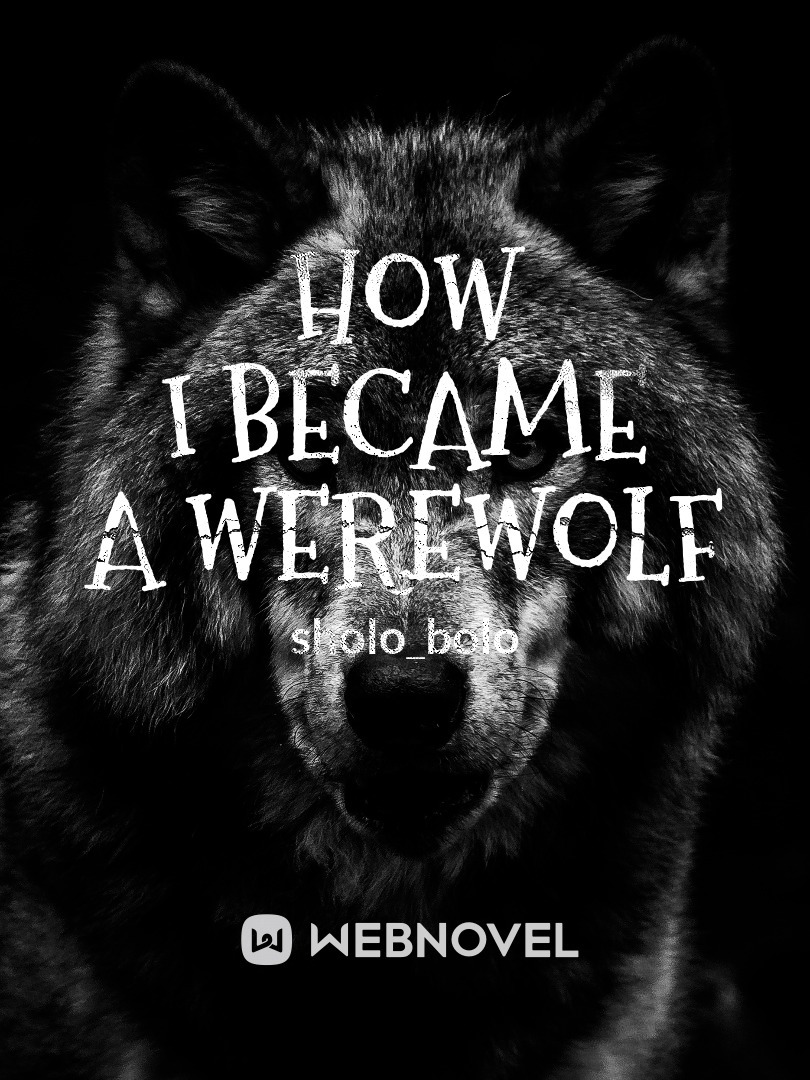 How I Became A Werewolf