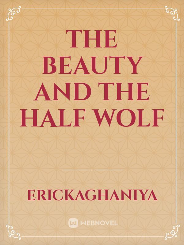 The Beauty and The Half Wolf