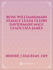 Rose Williams[Main female lead] Glenn David[Main male lead] Liza James Book