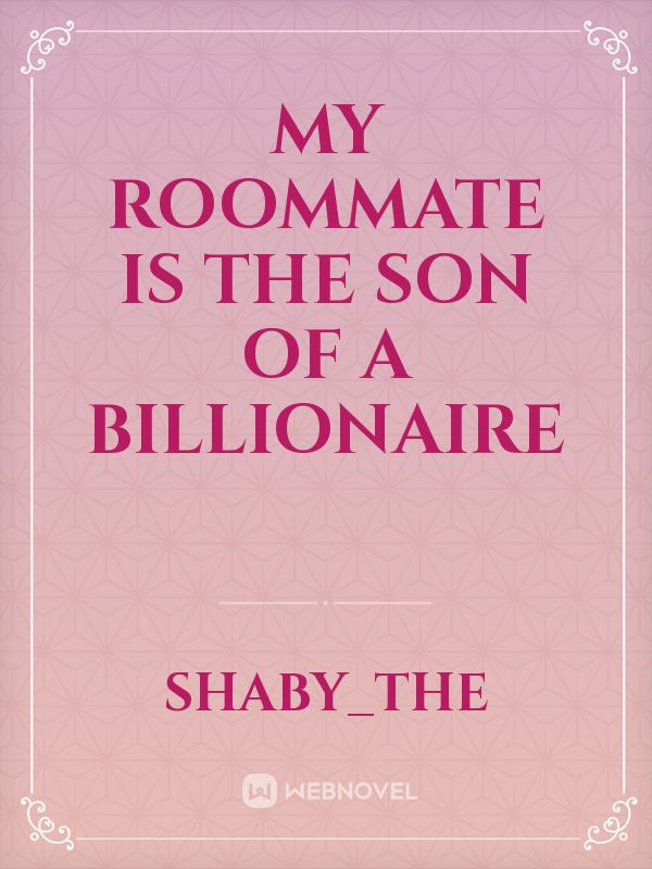 My roommate is the son of a billionaire Book