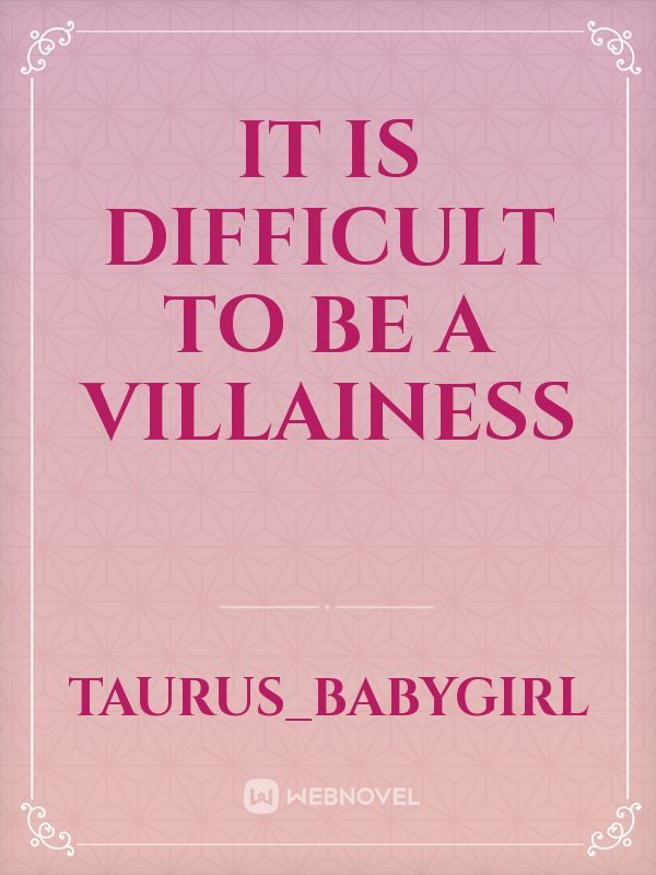 It is difficult to be a Villainess