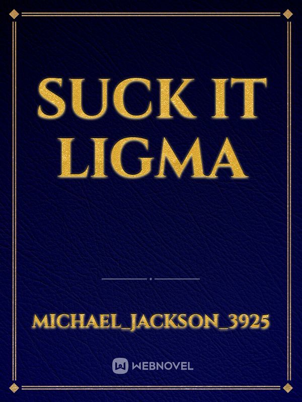 suck it ligma