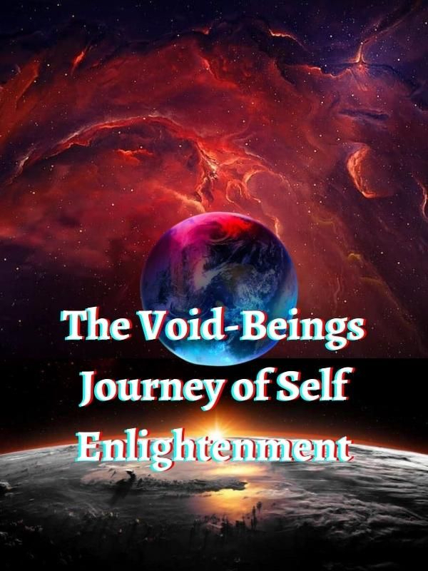 The Void-Beings Journey of Self Enlightenment
