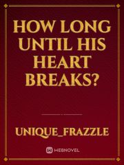 How long until his heart breaks? Book