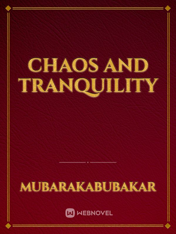 Chaos and Tranquility