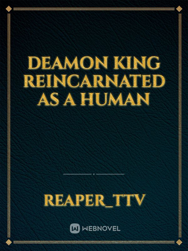 DEAMON KING REINCARNATED AS A HUMAN Book