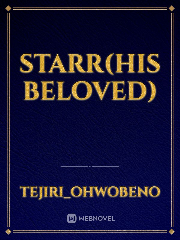 STARR(his beloved)