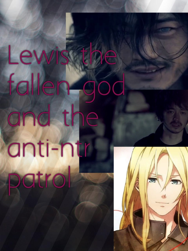 lewis the fallen god and the anti-ntr patrol