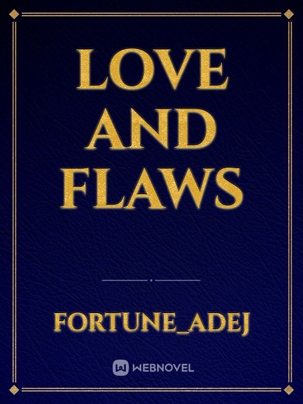 LOVE AND FLAWS