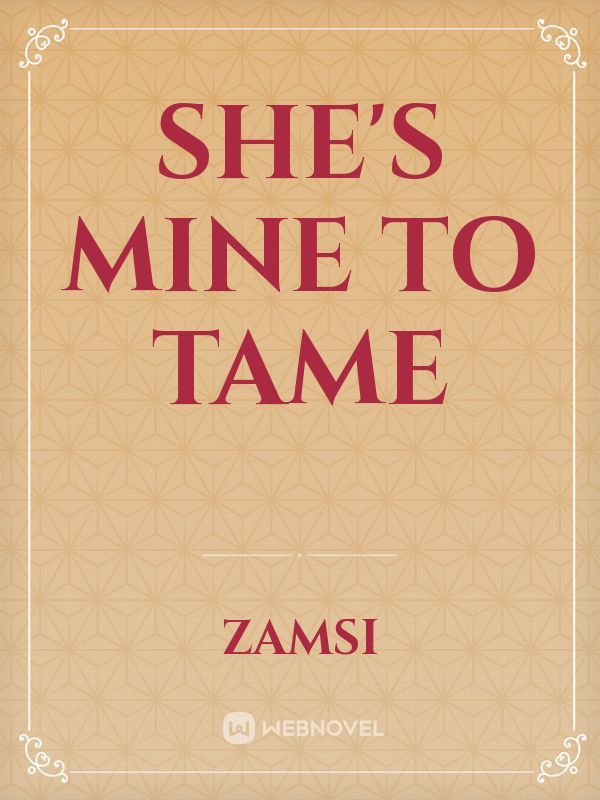 SHE'S MINE TO TAME