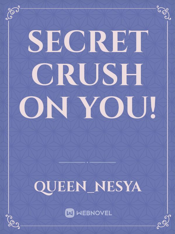 SECRET CRUSH ON YOU! Book