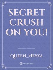 SECRET CRUSH ON YOU! Book
