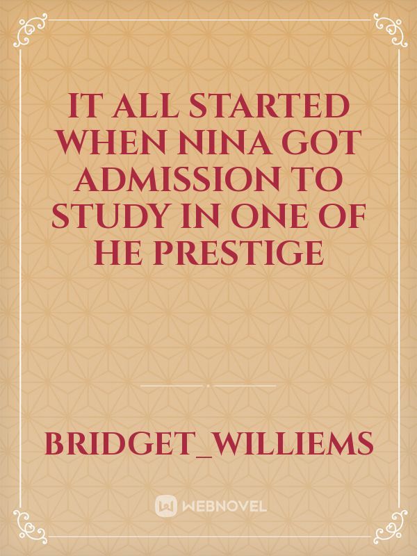 It all started when Nina got admission to study in one of he prestige