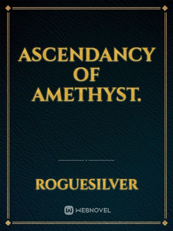 Ascendancy of Amethyst.