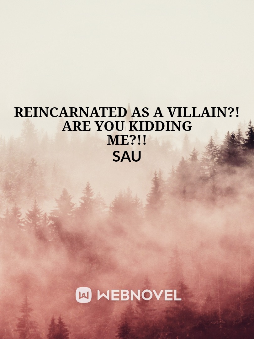 Reincarnated As A Villain?! Are You Kidding Me?!!