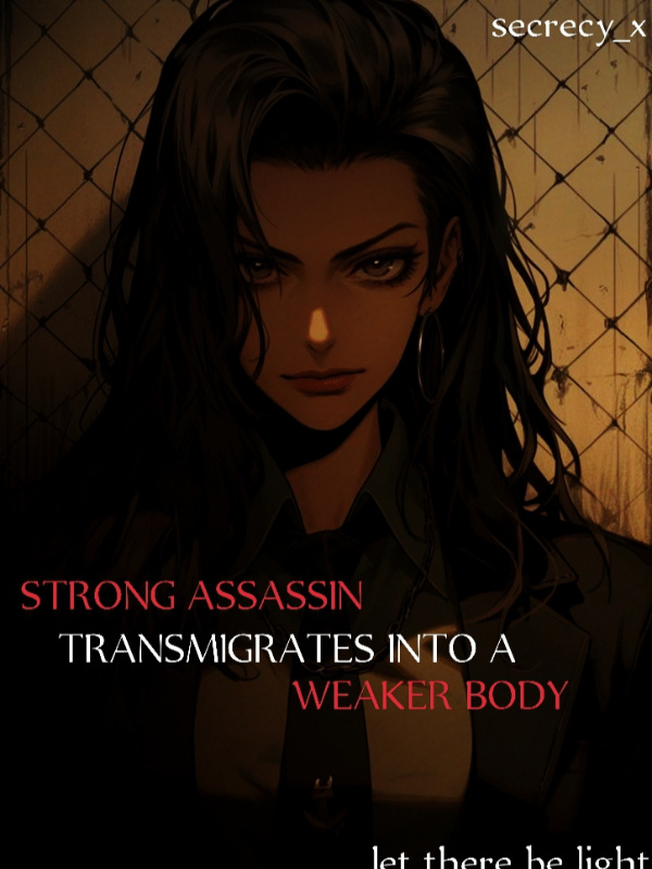 Transmigration: Strong assassin transmigrates into a weaker body Book