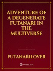 Adventure of a Degenerate Futanari in The Multiverse Book
