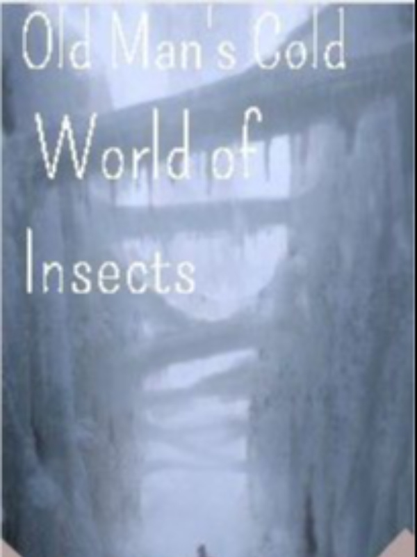 Old Man's Cold World of Insects(on wait) Book