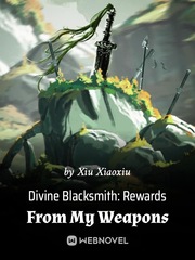 Divine Blacksmith: Rewards From My Weapons Book