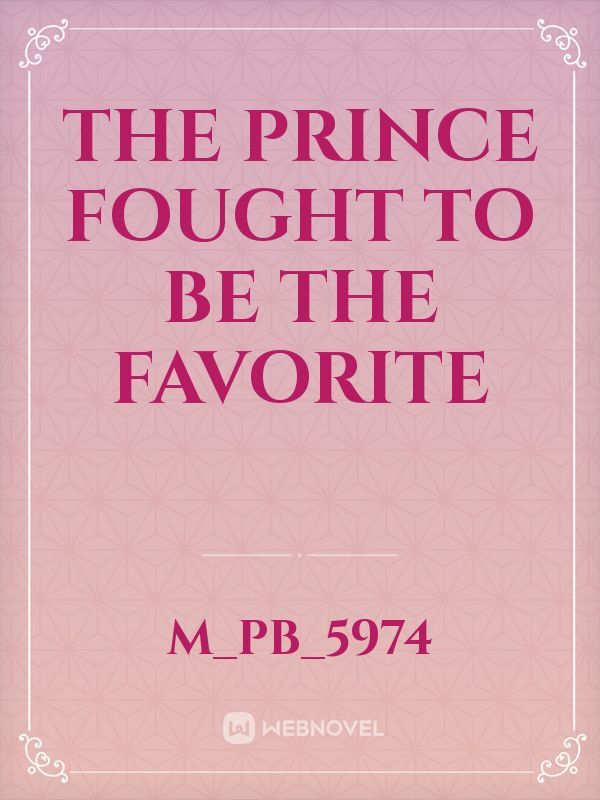 The prince fought to be the favorite Book
