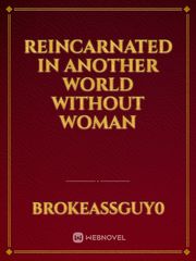 Reincarnated in another world without woman Book
