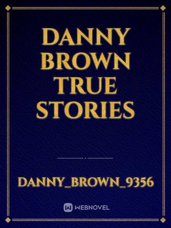 Danny brown true stories