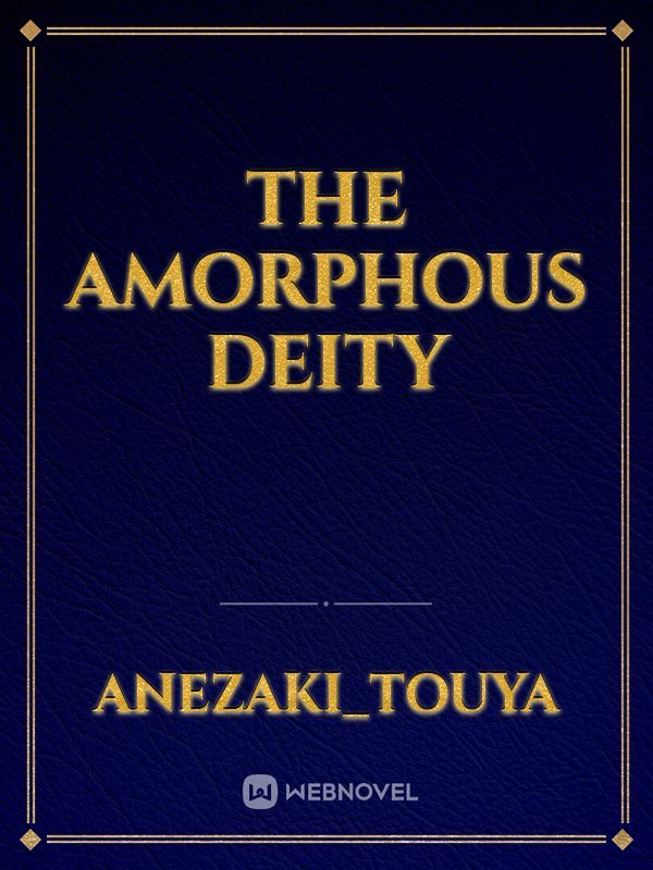 The Amorphous Deity