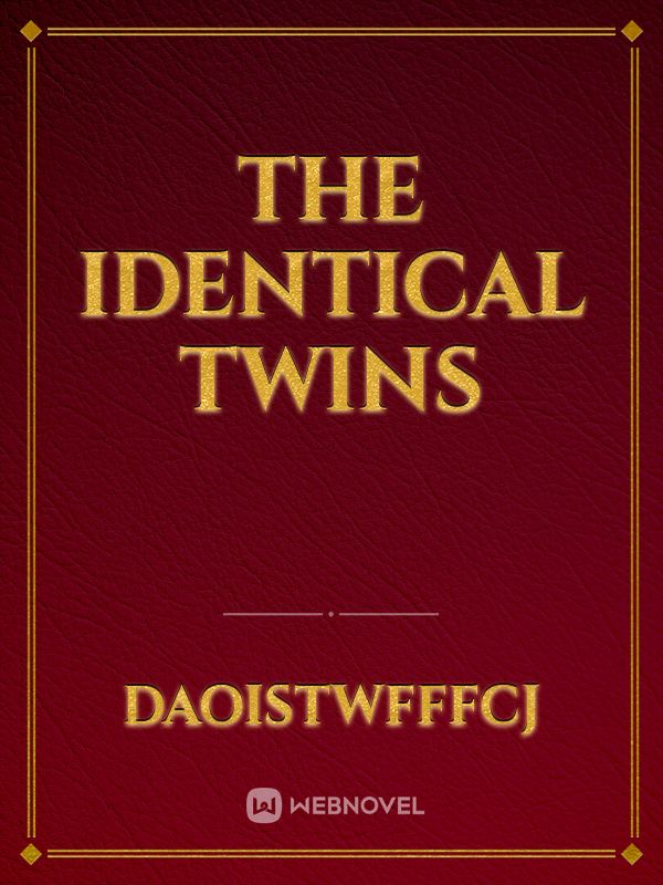 The identical twins