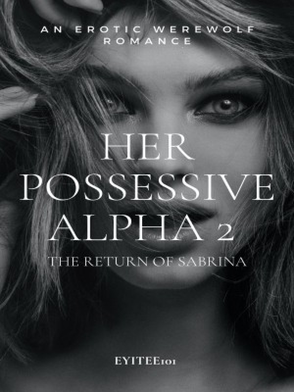 Her Possessive Alpha 2：The return of Sabrina Book