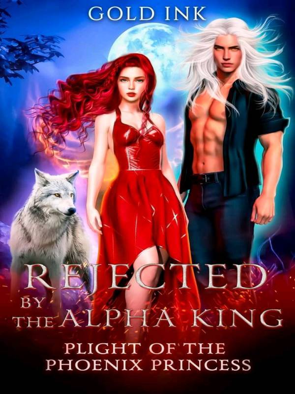 REJECTED BY THE ALPHA KING: Plight Of The Phoenix Princess Book