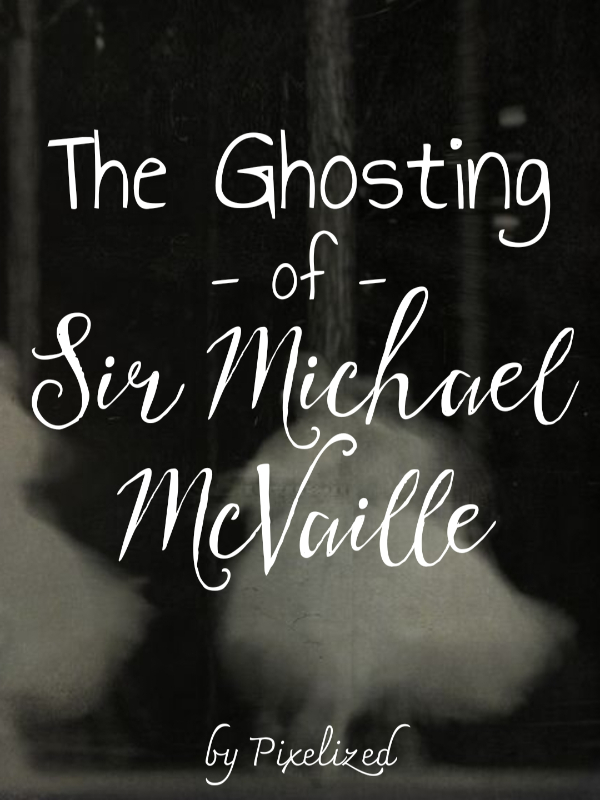 The Ghosting of Sir Michael McVaille