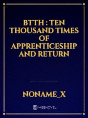 BTTH : Ten Thousand Times Of Apprenticeship and Return Book