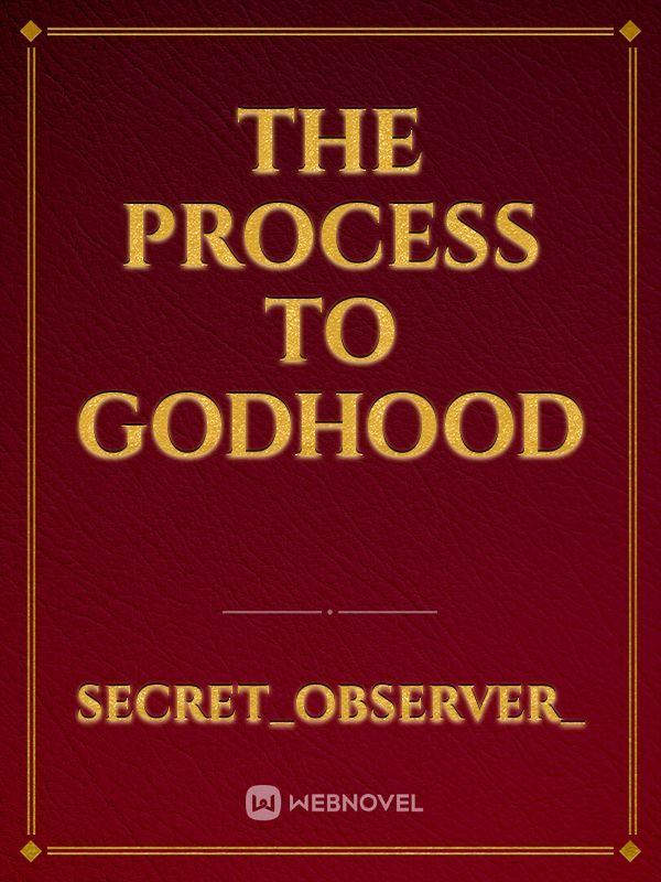 The process to godhood