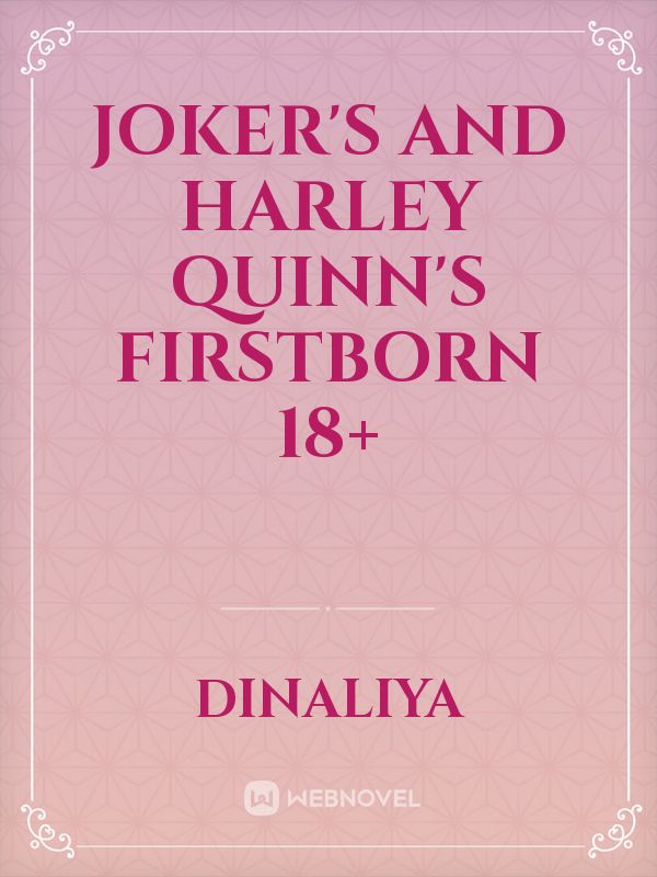 Joker's and Harley Quinn's firstborn 18+ Book