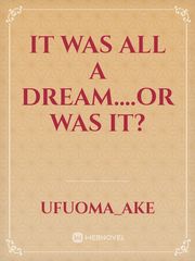 It Was All A Dream....or Was It? Book