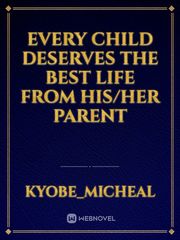 every child deserves the Best life from his/her parent Book